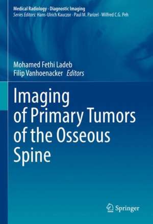 Imaging of Primary Tumors of the Osseous Spine de Mohamed Fethi Ladeb