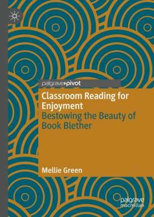 Classroom Reading for Enjoyment: Bestowing the Beauty of Book Blether de Mellie Green