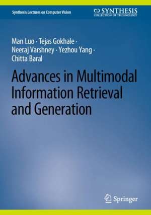 Advances in Multimodal Information Retrieval and Generation de Man Luo