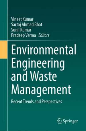 Environmental Engineering and Waste Management: Recent Trends and Perspectives de Vineet Kumar