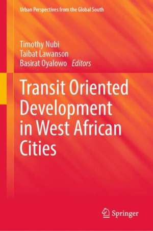 Transit Oriented Development in West African Cities de Timothy Nubi