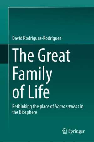 The Great Family of Life: Rethinking the place of Homo sapiens in the Biosphere de David Rodríguez-Rodríguez