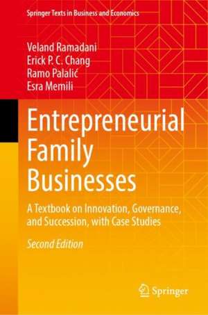 Entrepreneurial Family Businesses: A Textbook on Innovation, Governance, and Succession, with Case Studies de Veland Ramadani