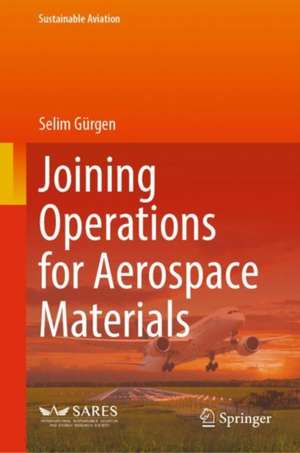 Joining Operations for Aerospace Materials de Selim Gürgen
