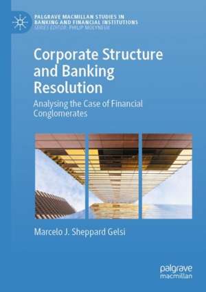 Corporate Structure and Banking Resolution de Marcelo J. Sheppard Gelsi