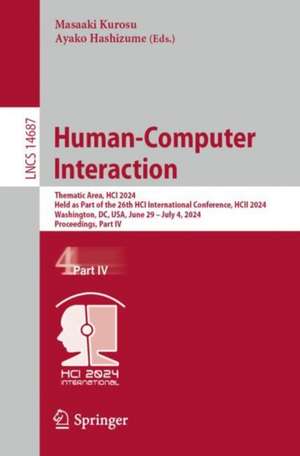 Human-Computer Interaction: Thematic Area, HCI 2024, Held as Part of the 26th HCI International Conference, HCII 2024, Washington, DC, USA, June 29 – July 4, 2024, Proceedings, Part IV de Masaaki Kurosu