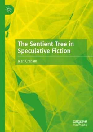 The Sentient Tree in Speculative Fiction de Jean Graham