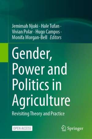 Gender, Power and Politics in Agriculture: Revisiting Theory and Practice de Jemimah Njuki