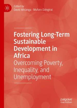 Fostering Long-Term Sustainable Development in Africa: Overcoming Poverty, Inequality, and Unemployment de David Mhlanga