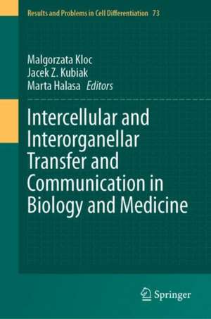 Intercellular and Interorganellar Transfer and Communication in Biology and Medicine de Malgorzata Kloc