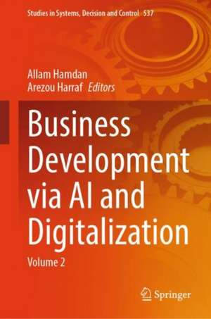 Business development via AI and Digitalization: Volume 2 de Allam Hamdan