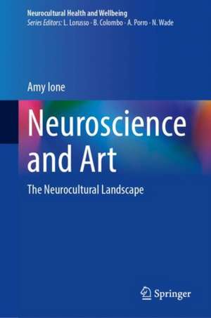 Neuroscience and Art: The Neurocultural Landscape de Amy Ione