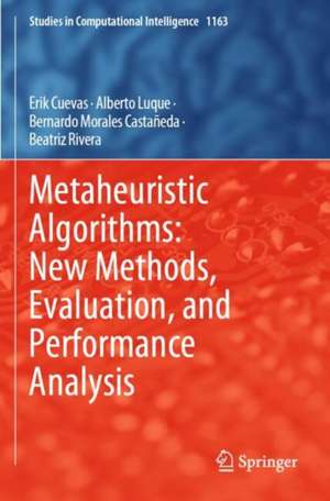 Metaheuristic Algorithms: New Methods, Evaluation, and Performance Analysis de Erik Cuevas