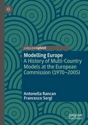 Modelling Europe: A History of Multi-Country Models at the European Commission (1970-2005) de Antonella Rancan