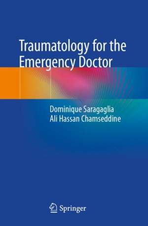 Traumatology for the Emergency Doctor de Dominique Saragaglia