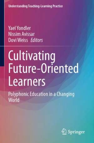 Cultivating Future-Oriented Learners de Yael Yondler