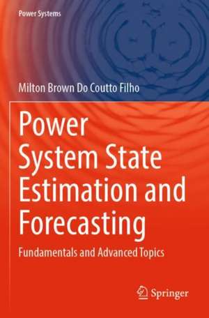 Power System State Estimation and Forecasting de Milton Brown Do Coutto Filho