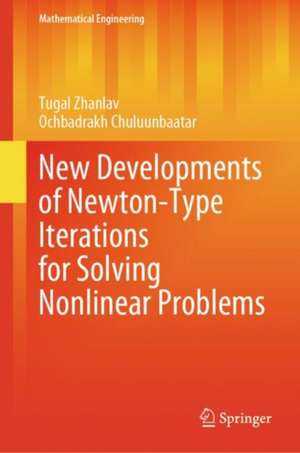 New Developments of Newton-Type Iterations for Solving Nonlinear Problems de Tugal Zhanlav