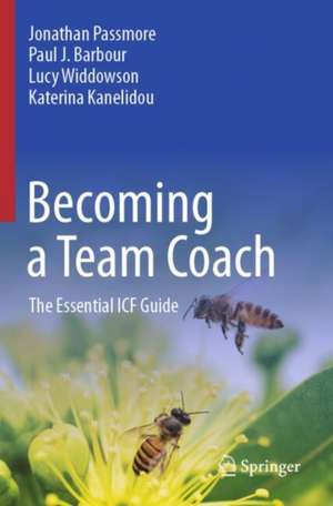 Becoming a Team Coach: The Essential ICF Guide de Jonathan Passmore