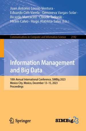Information Management and Big Data: 10th Annual International Conference, SIMBig 2023, Mexico City, Mexico, December 13–15, 2023, Proceedings de Juan Antonio Lossio-Ventura