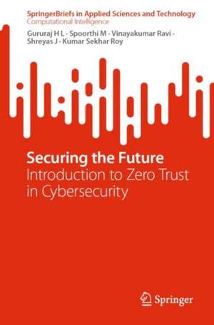 Securing the Future: Introduction to Zero Trust in Cybersecurity de Gururaj H L