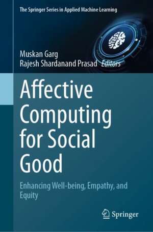 Affective Computing for Social Good: Enhancing Well-being, Empathy, and Equity de Muskan Garg