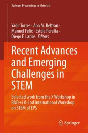 Recent Advances and Emerging Challenges in STEM: Selected work from the X Workshop in R&D+i & 2nd International Workshop on STEM of EPS de Yadir Torres