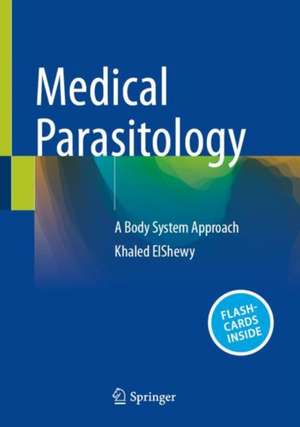 Medical Parasitology: A Body System Approach de Khaled ElShewy