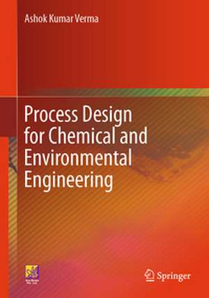 Process Design for Chemical and Environmental Engineering de Ashok Kumar Verma