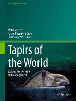 Tapirs of the World: Ecology, Conservation and Management de Mario Melletti