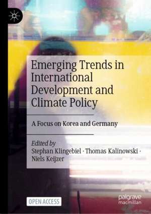 Emerging Trends in International Development and Climate Policy: A Focus on Korea and Germany de Stephan Klingebiel