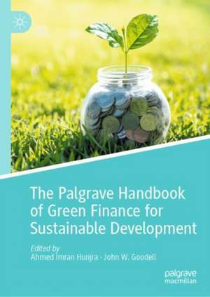 The Palgrave Handbook of Green Finance for Sustainable Development de Ahmed Imran Hunjra