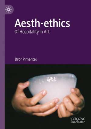Aesth-ethics: Of Hospitality in Art de Dror Pimentel