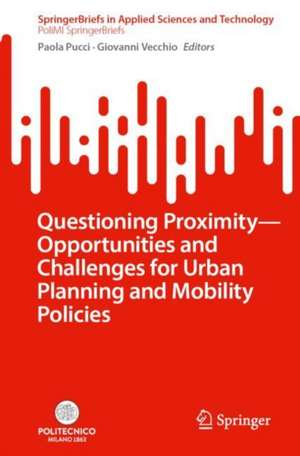 Questioning Proximity - Opportunities and Challenges for Urban Planning and Mobility Policies de Paola Pucci