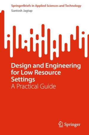 Design and Engineering for Low Resource Settings de Santosh Jagtap