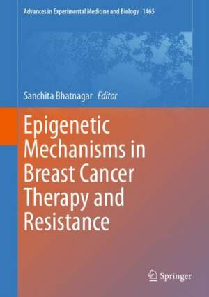 Epigenetic Mechanisms in Breast Cancer Therapy and Resistance de Sanchita Bhatnagar