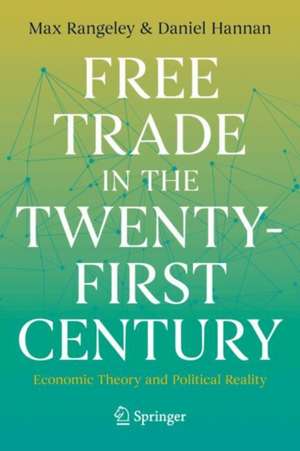 Free Trade in the Twenty-First Century: Economic Theory and Political Reality de Max Rangeley