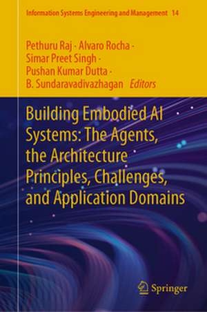 Building Embodied AI Systems: The Agents, the Architecture Principles, Challenges, and Application Domains de Pethuru Raj