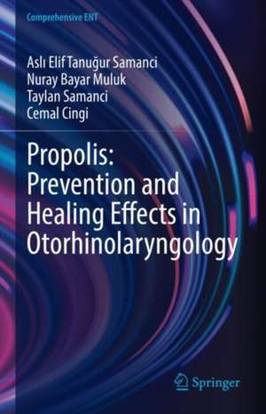 Propolis: Prevention and Healing Effects in Otorhinolaryngology de Aslı Elif Tanuğur Samanci