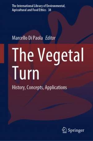 The Vegetal Turn: History, Concepts, Applications de Marcello Di Paola