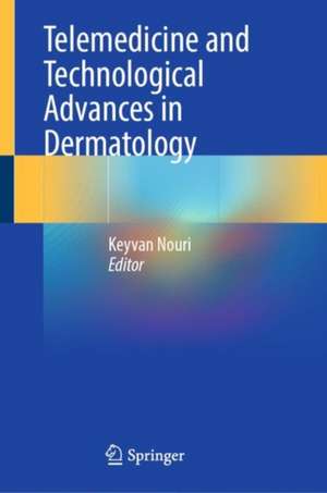 Telemedicine and Technological Advances in Dermatology de Keyvan Nouri