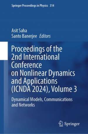 Proceedings of the 2nd International Conference on Nonlinear Dynamics and Applications (ICNDA 2024), Volume 3: Dynamical Models, Communications and Networks de Asit Saha