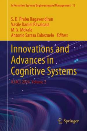 Innovations and Advances in Cognitive Systems: ICIACS 2024, Volume 2 de S. D. Prabu Ragavendiran