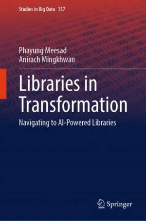 Libraries in Transformation: Navigating to AI-powered Libraries de Phayung Meesad