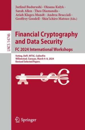 Financial Cryptography and Data Security. FC 2024 International Workshops: Voting, DeFI, WTSC, CoDecFin, Willemstad, Curaçao, March 4–8, 2024, Revised Selected Papers de Jurlind Budurushi