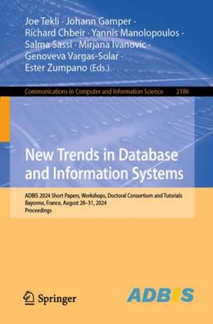 New Trends in Database and Information Systems: ADBIS 2024 Doctoral Consortium, Tutorial and Short Papers and Workshops: DOING, K-Gals, MADEISD, PeRS, Bayonne, France, August 28–31, 2024, Proceedings de Joe Tekli