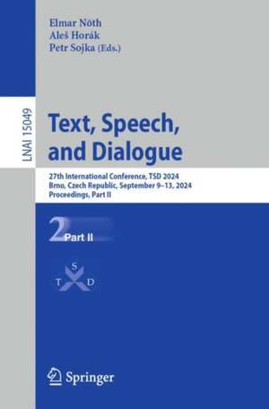 Text, Speech, and Dialogue: 27th International Conference, TSD 2024, Brno, Czech Republic, September 9–13, 2024, Proceedings, Part II de Elmar Nöth