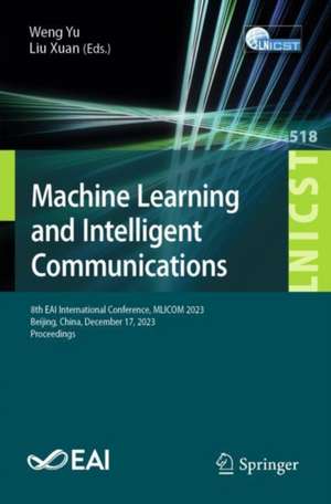 Machine Learning and Intelligent Communication de Weng Yu