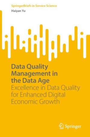 Data Quality Management in the Data Age de Haiyan Yu