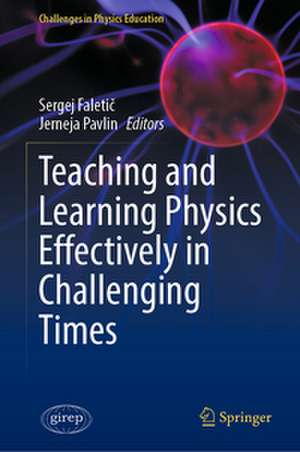 Teaching and Learning Physics Effectively in Challenging Times de Sergej Faleti¿